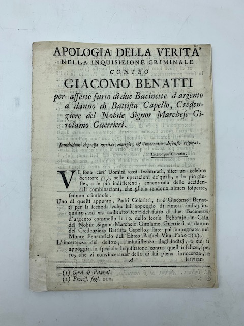 Apologia della verità nella Inquisizione criminale contro Giacomo Benatti per asserto furto di due Bacinette d'argento a danno di Battista Capello credenziere del Nobil Signor Marchese Girolamo Guerrieri